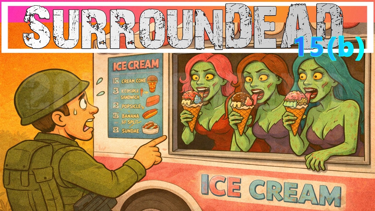 SurrounDEAD15(b) – First We Get Ice Cream!!!
