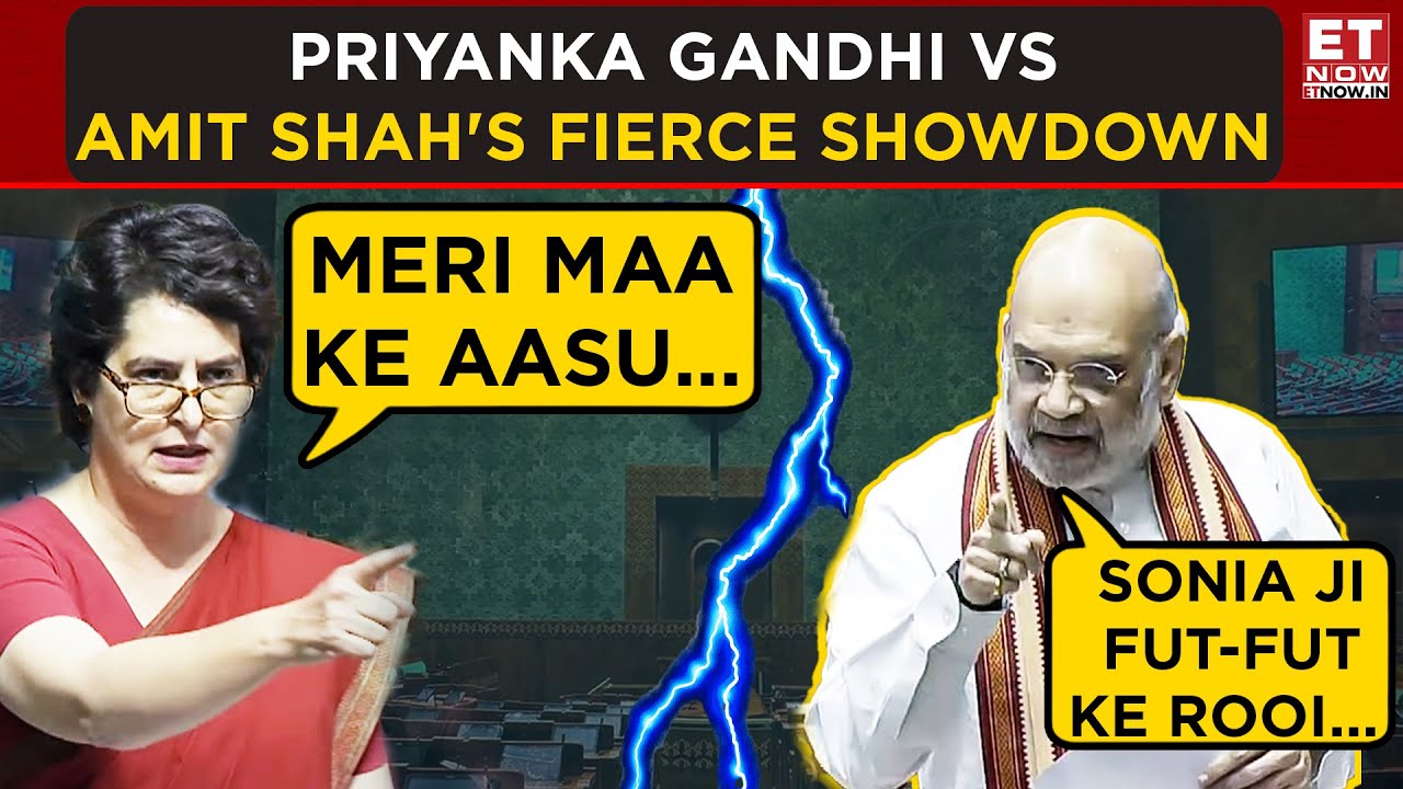 Priyanka Gandhi Vs Amit Shah's Fierce Showdown In Lok Sabha | ET Now | Latest News | Breaking News