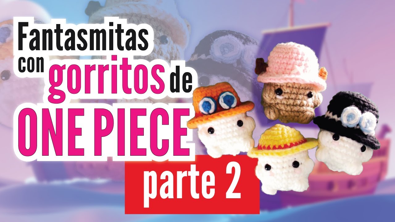 ¡Crochetea tus personajes favoritos de One Piece como fantasmitas kawaii! Parte 2
