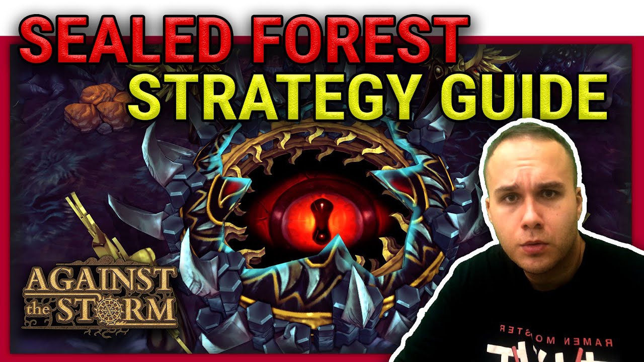 Against The Storm Sealed Forest Strategy Guide
