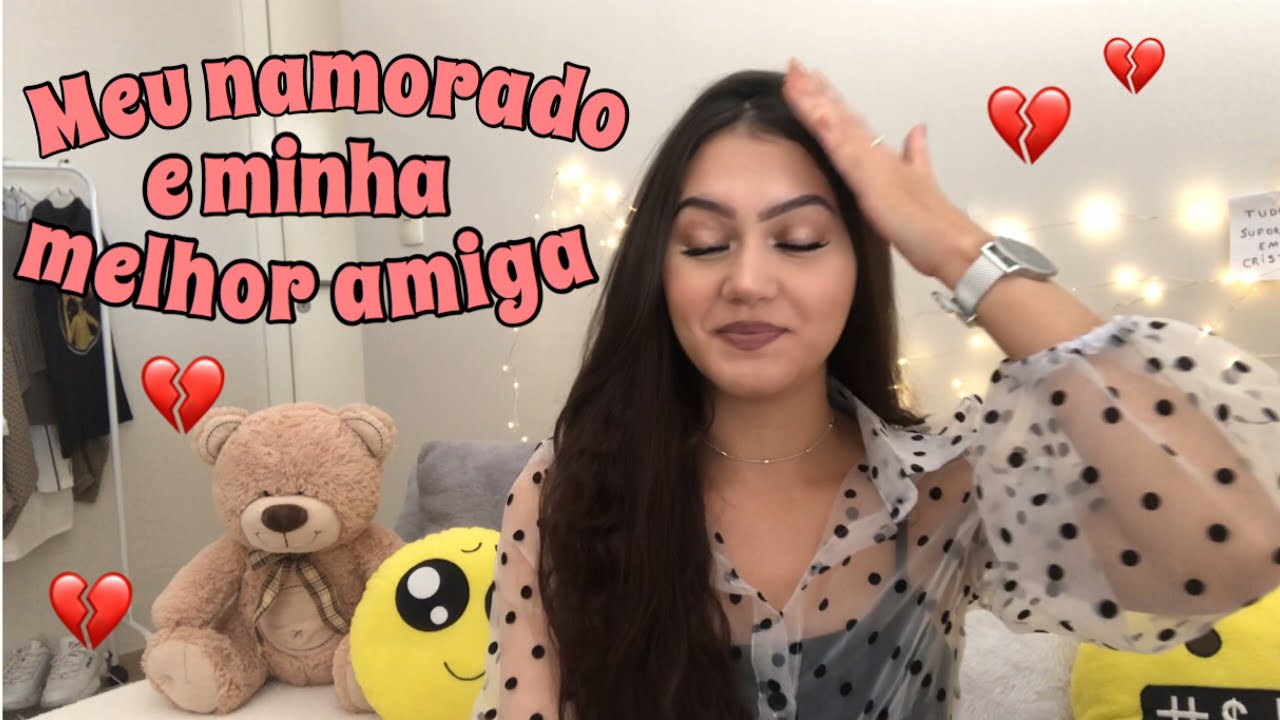 MEU NAMORADO E MINHA MELHOR AMIGA ME TRAÍRAM