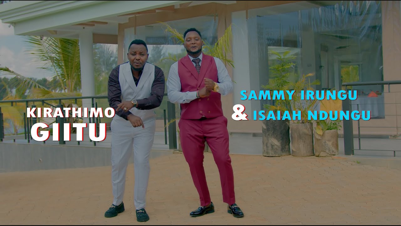 KIRATHIMO GIITU BY SAMMY IRUNGU & ISAIAH NDUNGU (SKIZA *860*175#)