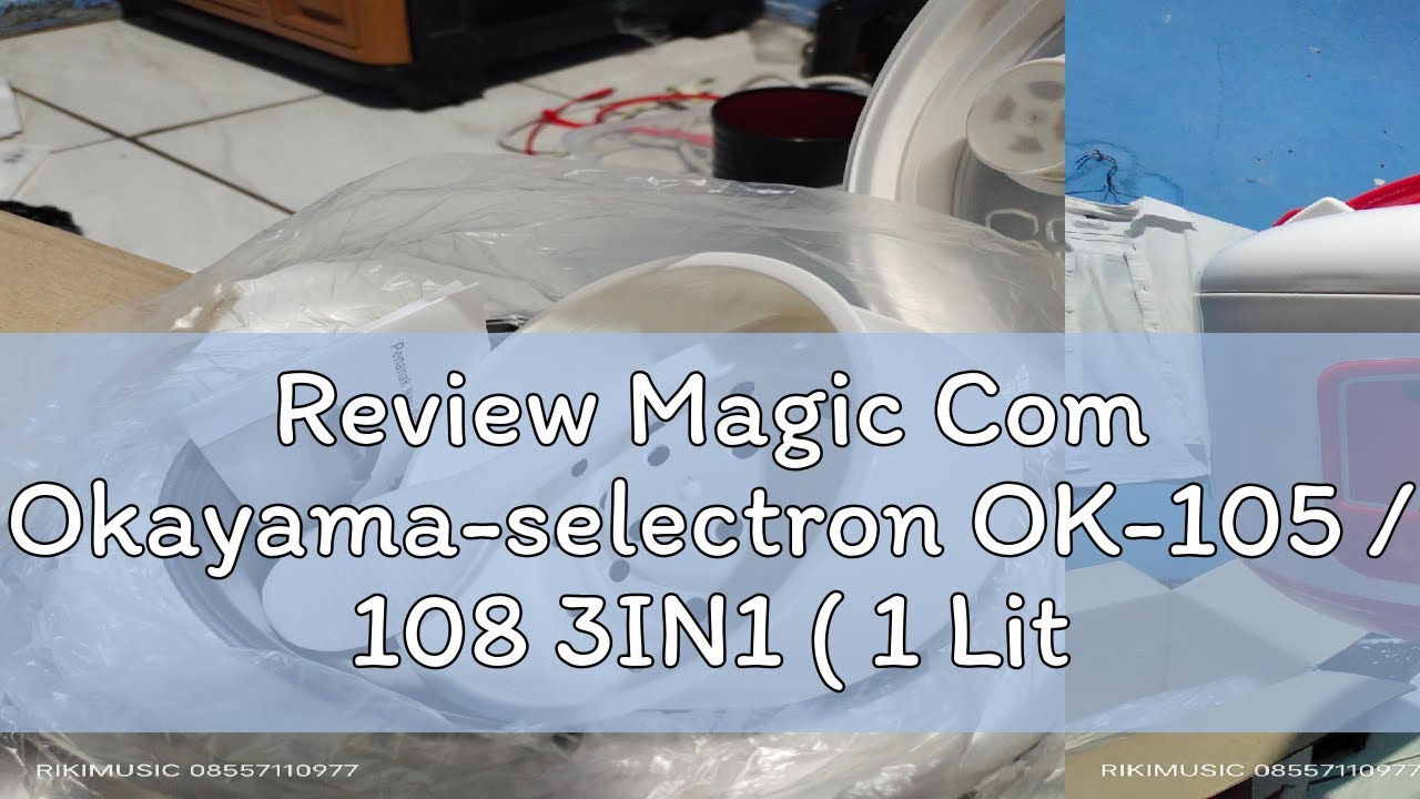 Review Magic Com Okayama-selectron OK-105 / 108 3IN1 ( 1 Liter ) original terlaris dan murah
