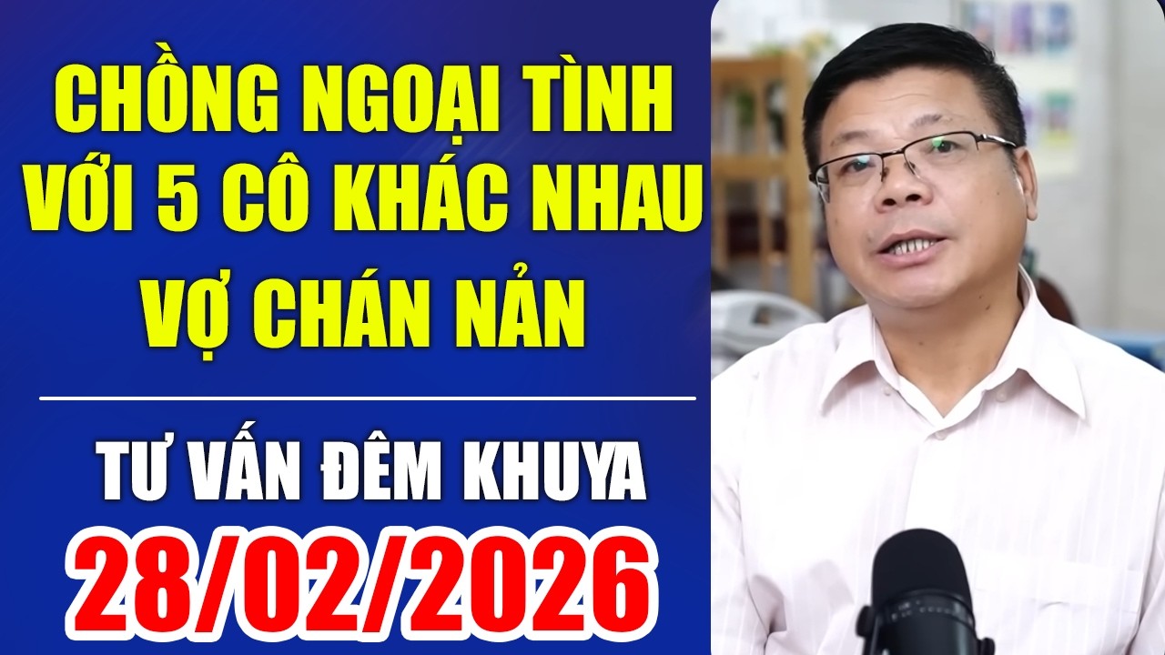 Chồng Ngoại Tình Với 5 Cô Khác Nhau Khiến Vợ Chán Nản | Đinh Đoàn Tư Vấn Đêm Khuya Ngày 28/02/2026