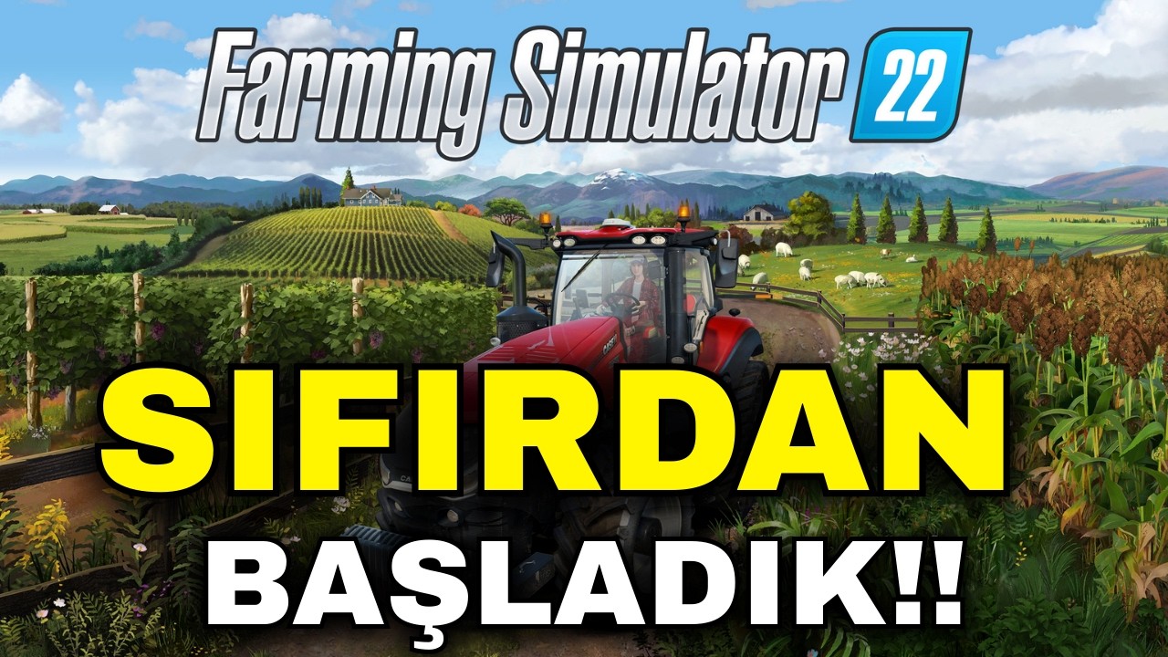 SIFIRDAN BAŞLANGIÇ!! FS22 (BÖLÜM-1)