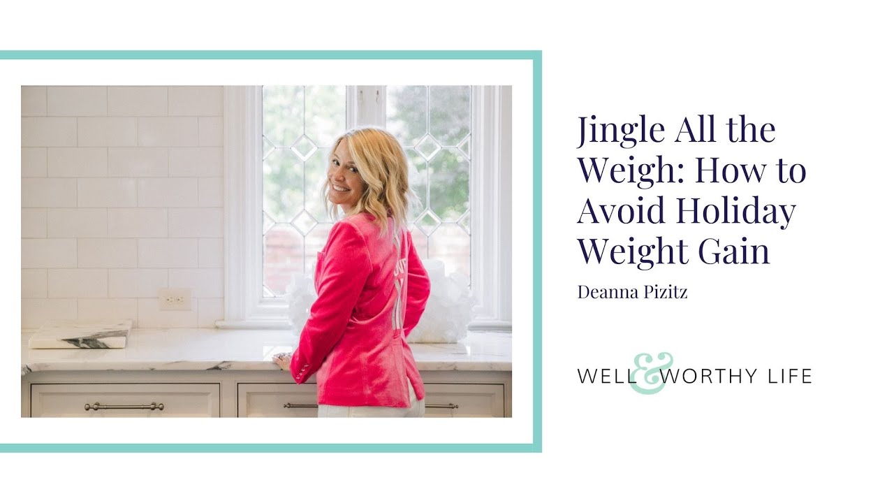 Jingle All the Weigh - How to Avoid the Holiday Weight Gain