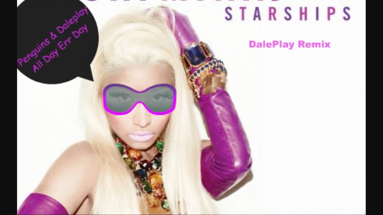 Nicki Minaj - Starships (DalePlay Remix) ►