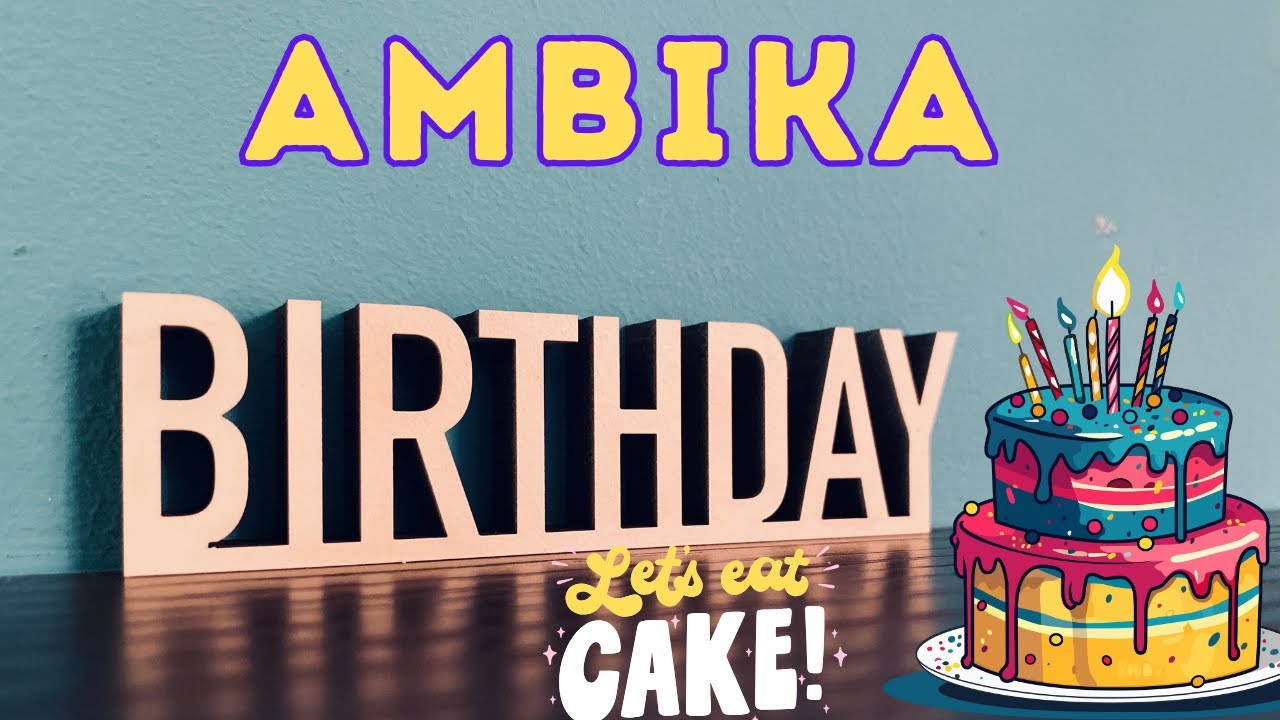 Happy Birthday Ambika, Birthday of Ambika, Best Birthday Wishes