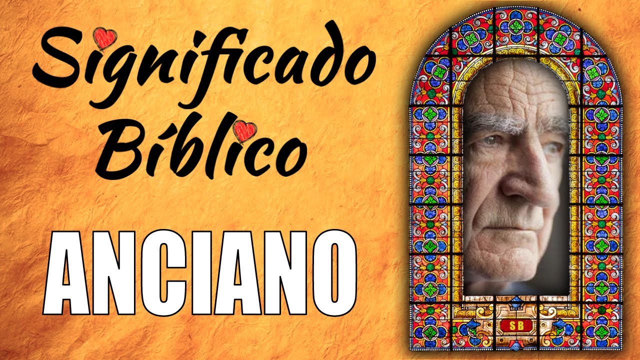 Anciano Significado Bíblico | ¿Qué Significa Anciano en la Biblia? 🙏