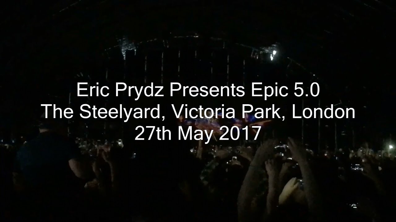 Eric Prydz - Epic 5.0 - The Steelyard, Victoria Park, London  - 27/05/17