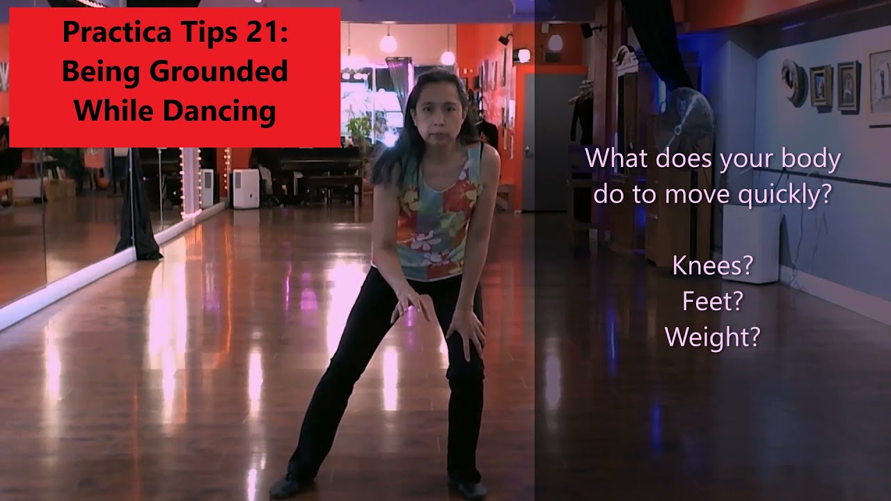 Tango Practica Tips 21:   Being Grounded While Dancing