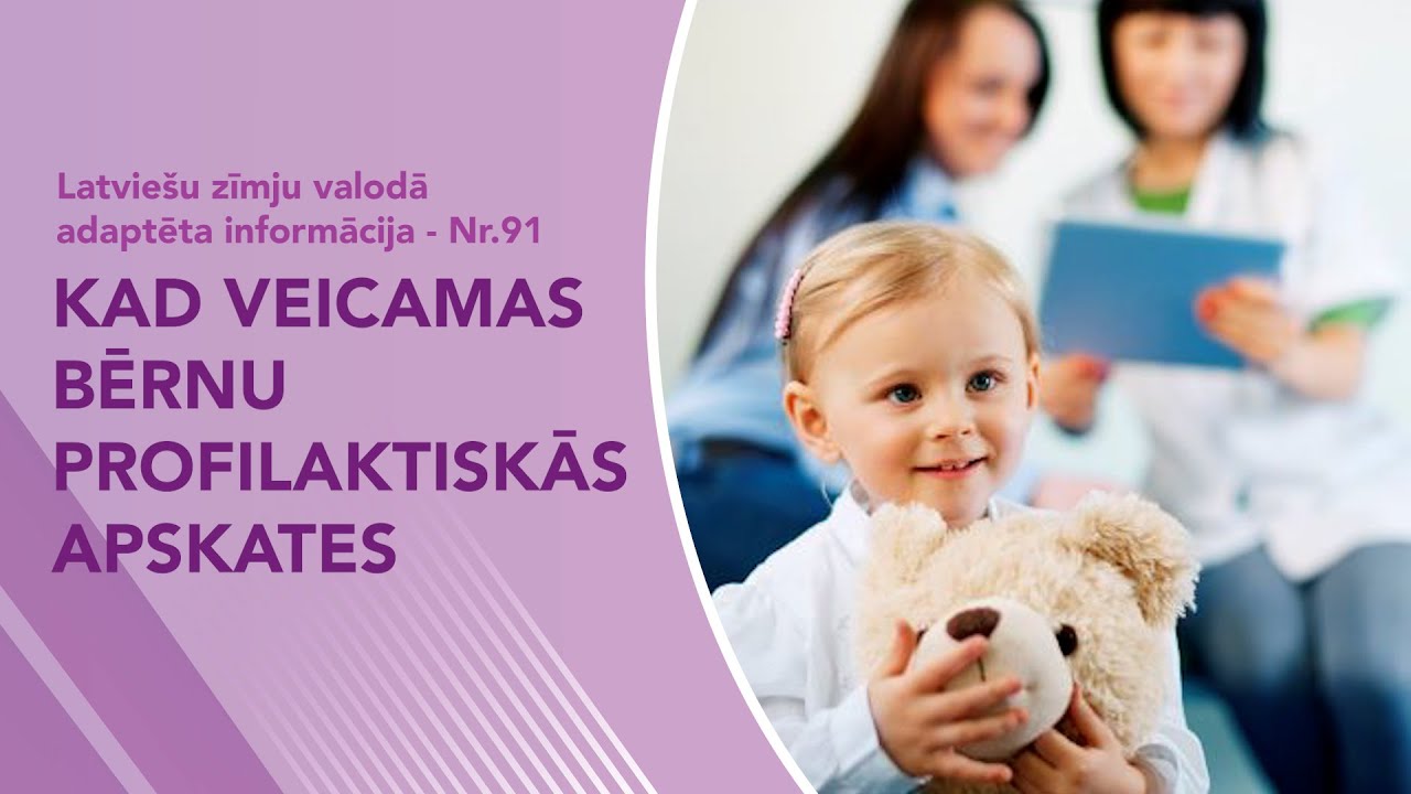 Video ziņas Nr. 91 “Kad un kāpēc veicamas bērnu profilaktiskās apskates“
