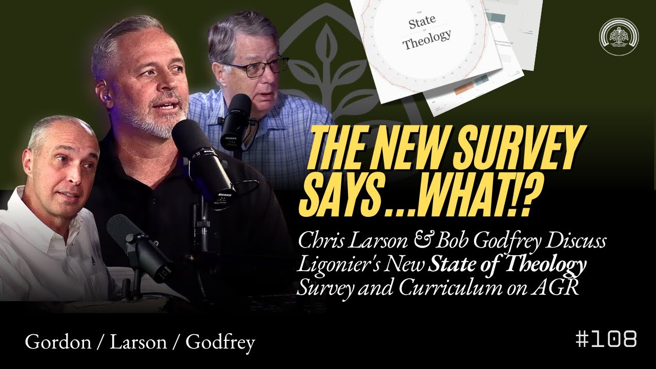 Chris Larson & Bob Godfrey Discuss Ligonier's New State of Theology Survey and Curriculum on AGR
