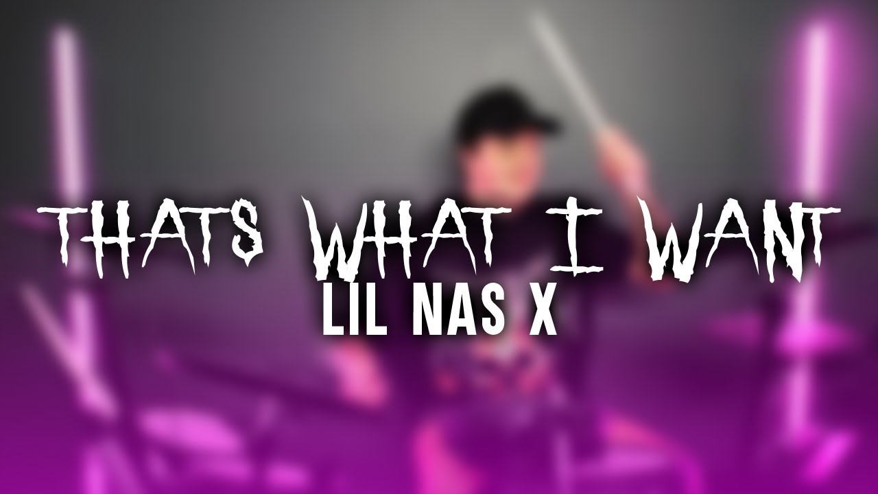 Lil Nas X - THATS WHAT I WANT (Drum Cover)