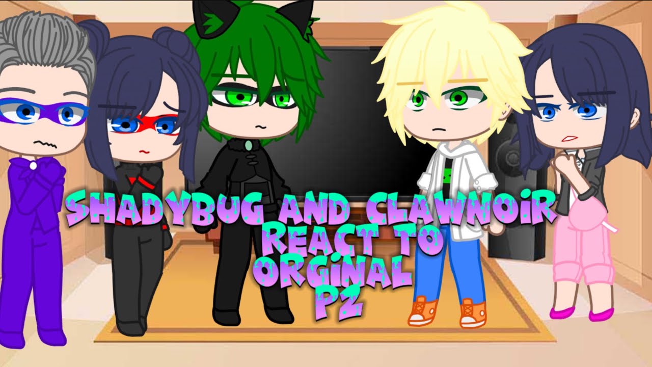 Shadybug and Clawnoir React to ORIGINAL Part 2 | MLB | Gacha Club |