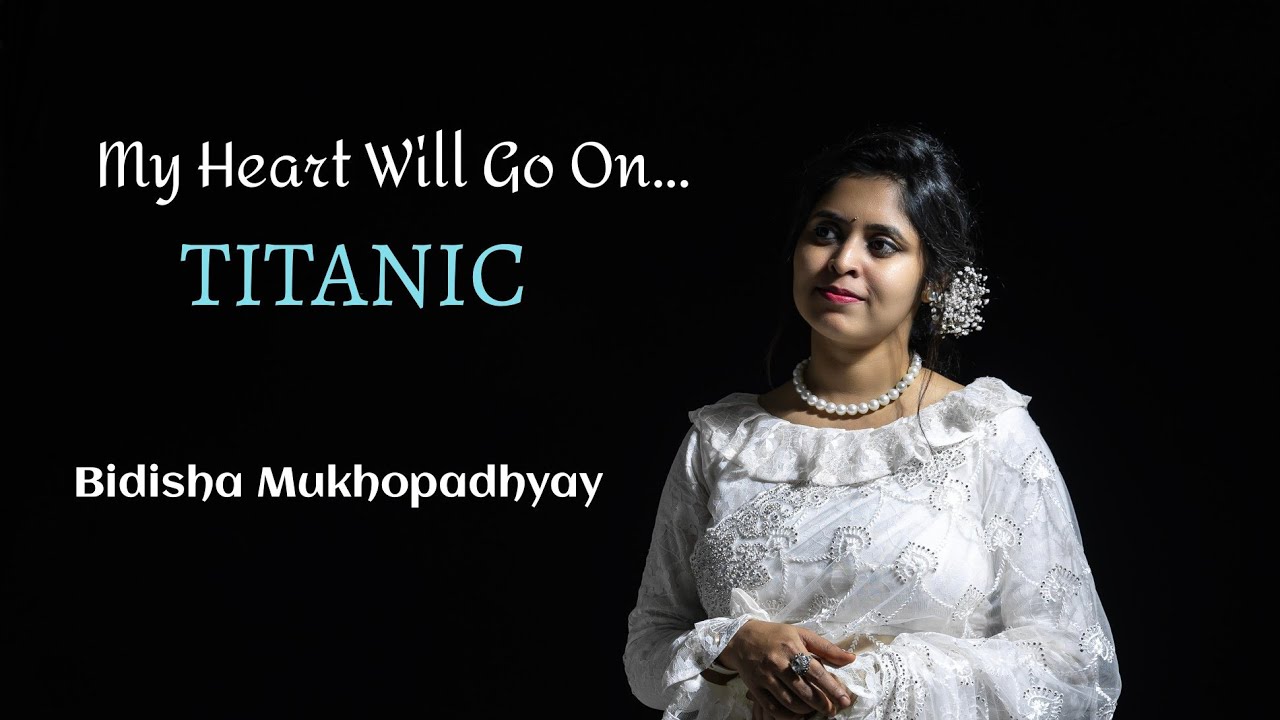 My heart will go on//Titanic//Cover by-Bidisha Mukhopadhyay//@bidishamusical9080