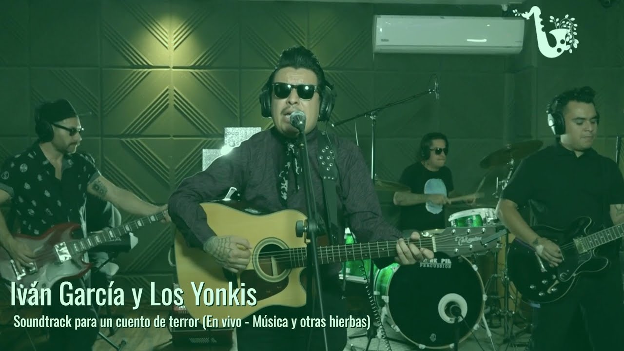 Iván García y Los Yonkis | Soundtrack para un cuento de terror (En vivo en #MúsicaYOtrasHierbas)