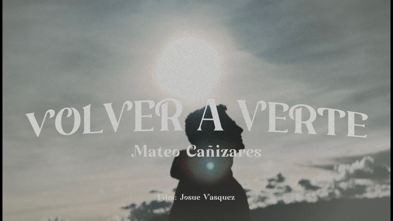 Mateo Cañizares - VOLVER A VERTE (Official Video)