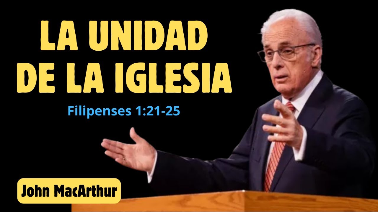 La unidad de la iglesia | Filipenses 1:21-25 | John MacArthur
