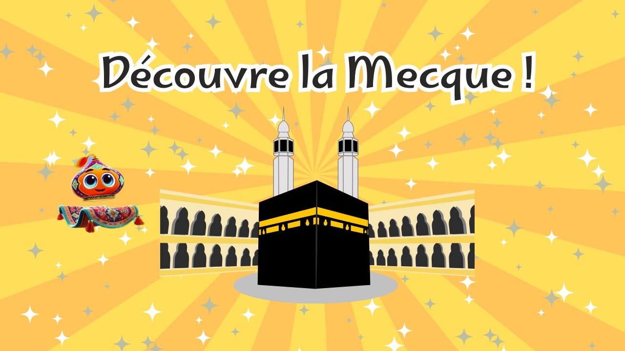 On d&eacute;couvre la Mecque ! [ pour les enfants et d&eacute;butants ]