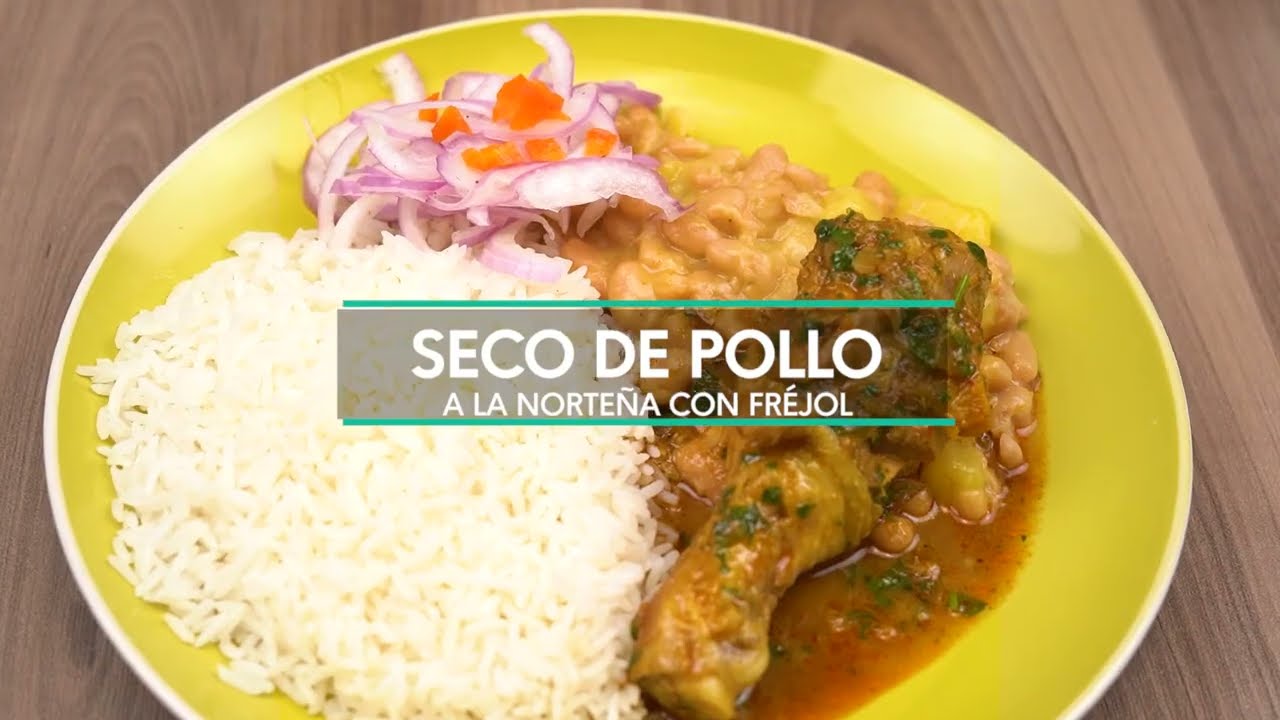SECO DE POLLO A LA NORTEÑA CON FREJOL