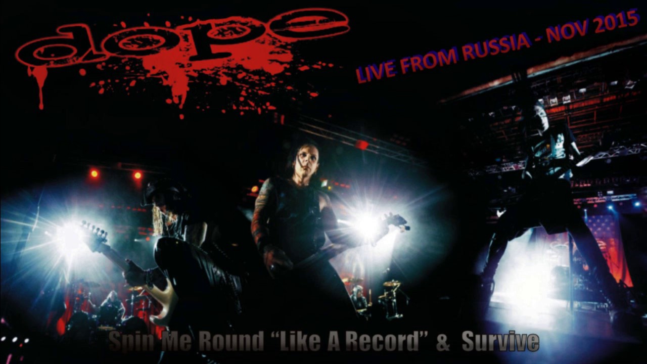 DOPE - Spin Me Round 'Like a Record'  & Survive (Live in Russia - Audio Only)