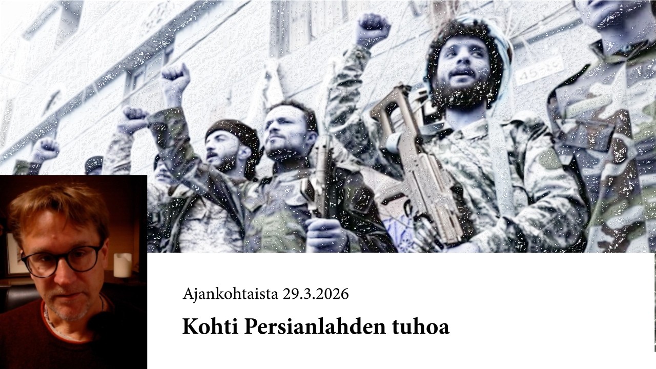 Ajankohtaista 29.3.2026. Kohti Persianlahden tuhoa.