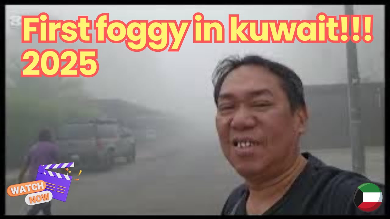 first foggy in kuwait!!! 2025,🇰🇼🤭😘