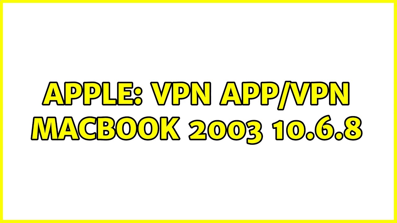 Apple: VPN app/VPN macbook 2003 10.6.8