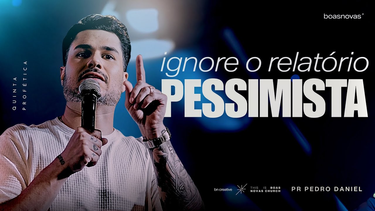 IGNORE O RELATÓRIO PESSIMISTA | PR. PEDRO DANIEL