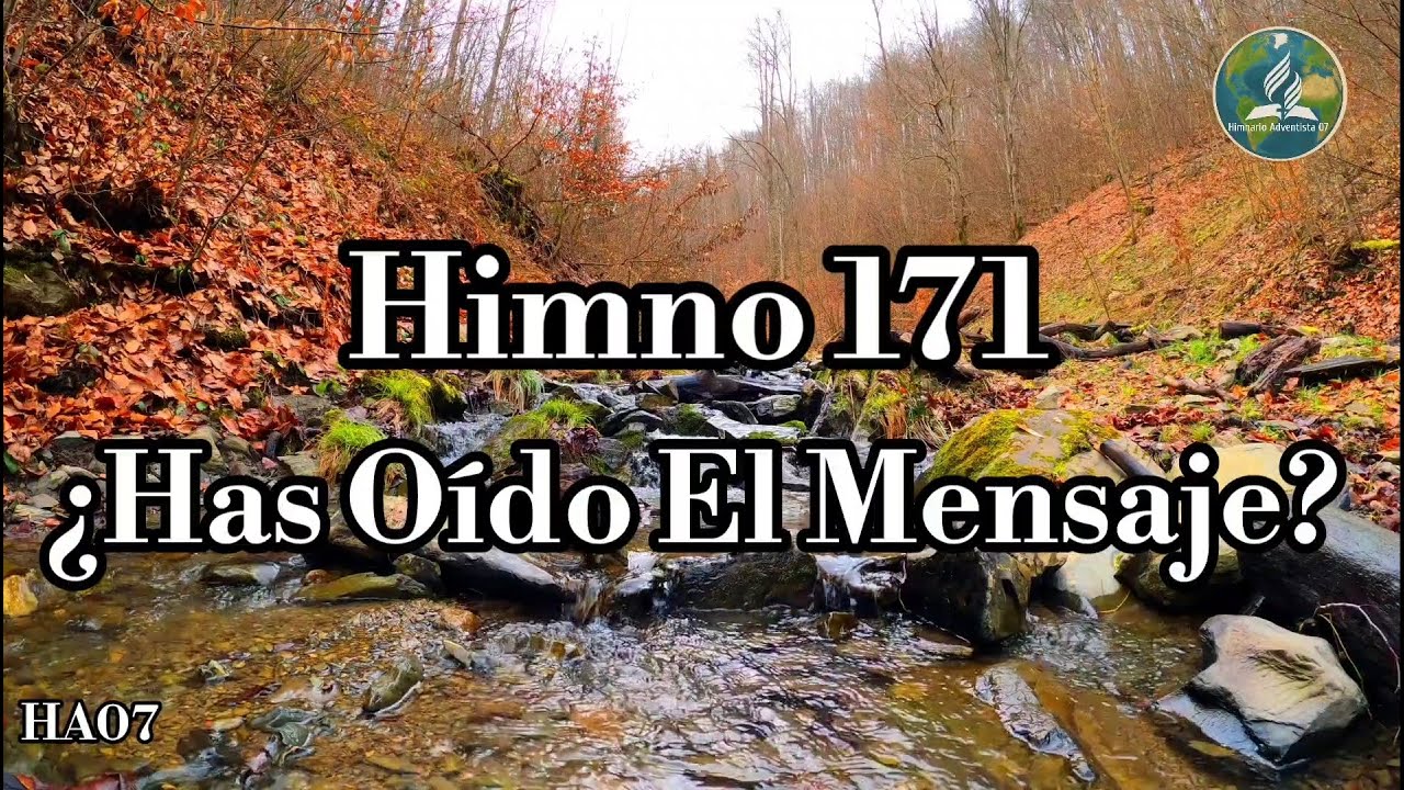 🔴¡Nuevo! HA07 | HIMNO ADVENTISTA N• 171 - 179 | ¿HAS OÍDO EL MENSAJE?