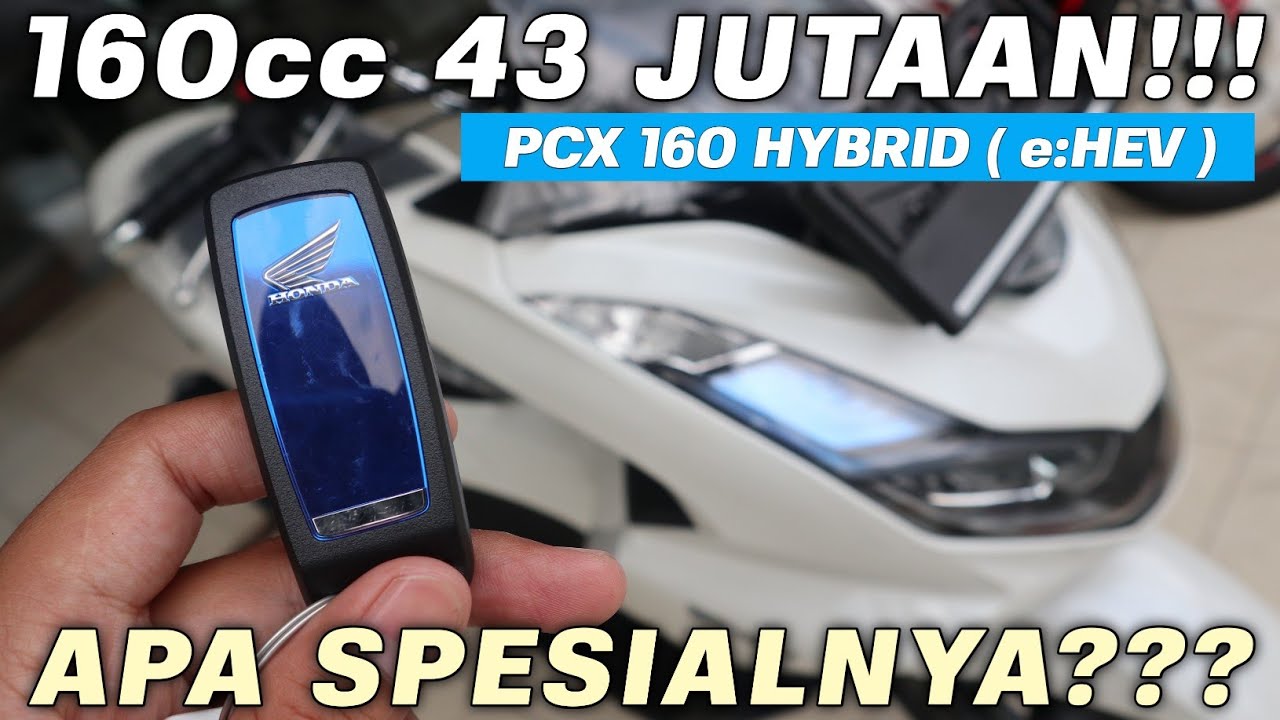 EDAN‼️160CC 43 JUTAAN | PCX 160 HYBRID ( e:HEV ) APA SPESIALNYA??