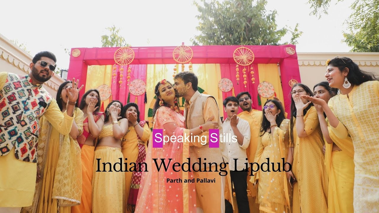 Indian Wedding Lipdub | Pallavi + Parth | Video By Speaking Stills |
