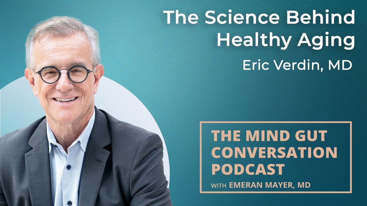 The Science Behind Healthy Aging with Eric Verdin, MD | MGC Ep. 78