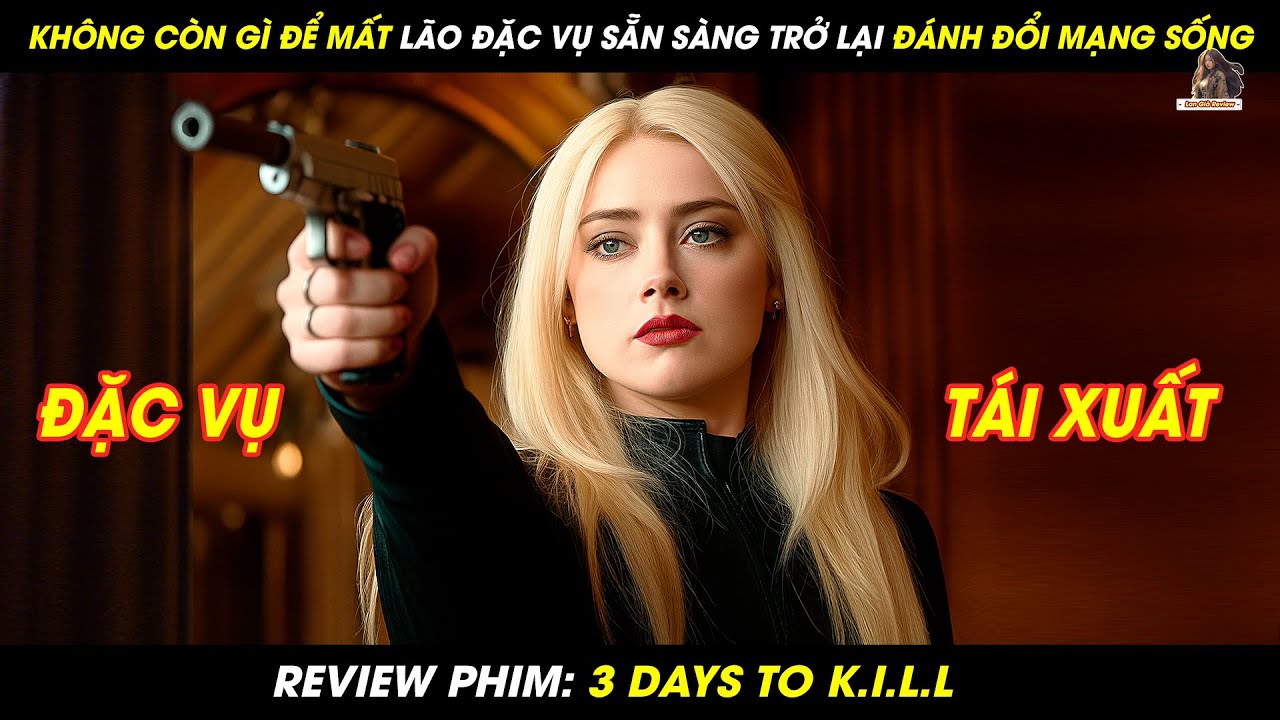 [REVIEW PHIM] KHÔNG CÒN GÌ ĐỂ MẤT LÃO ĐẶC VỤ SẴN SÀNG TRỞ LẠI ĐÁNH ĐỔI MẠNG SỐNG | 3 DAYS TO K.I.L.L