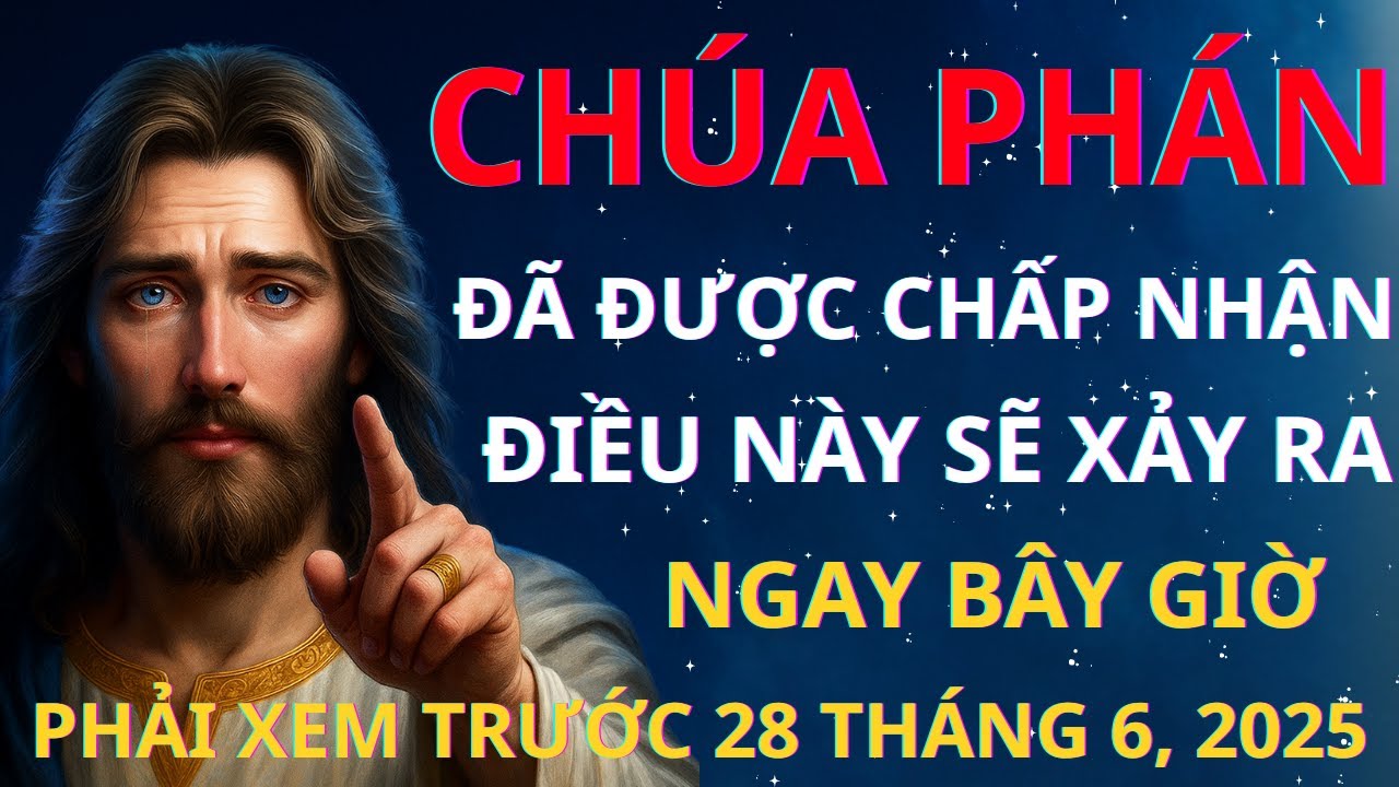CHÚA PHÁN: TRƯỜNG HỢP CỦA CON ĐÃ ĐƯỢC CHẤP NHẬN ĐIỀU NÀY SẼ XẢY RA (PHẢI XEM) 28 THÁNG 6, 2025
