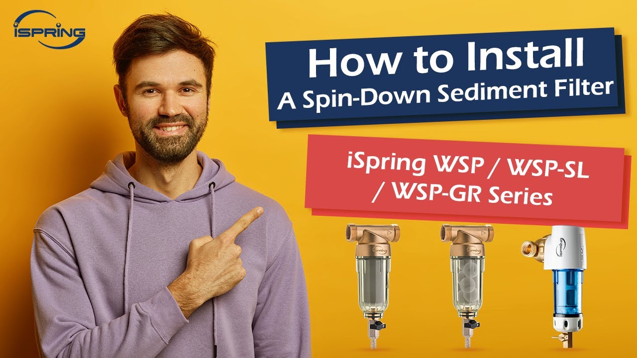 How to Install a Spin-Down Sediment Filter | iSpring WSP / WSP-SL / WSP-GR Series Step by Step