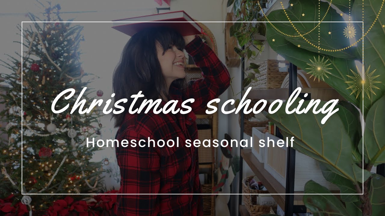 Christmas Schooling I Christmas Homeschool Shelf & Plans