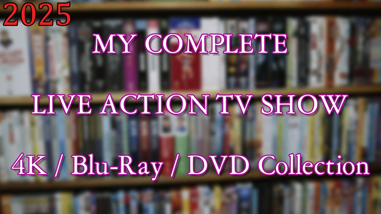 My Complete Live Action TV Show Collection (4K/Blu-Ray/DVD)