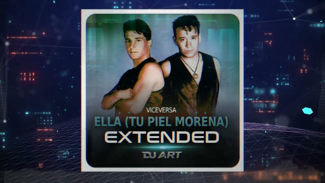 Viceversa - Ella (Tu Piel Morena) (EXTENDED) - [DJ ART] - 30DV, 1993