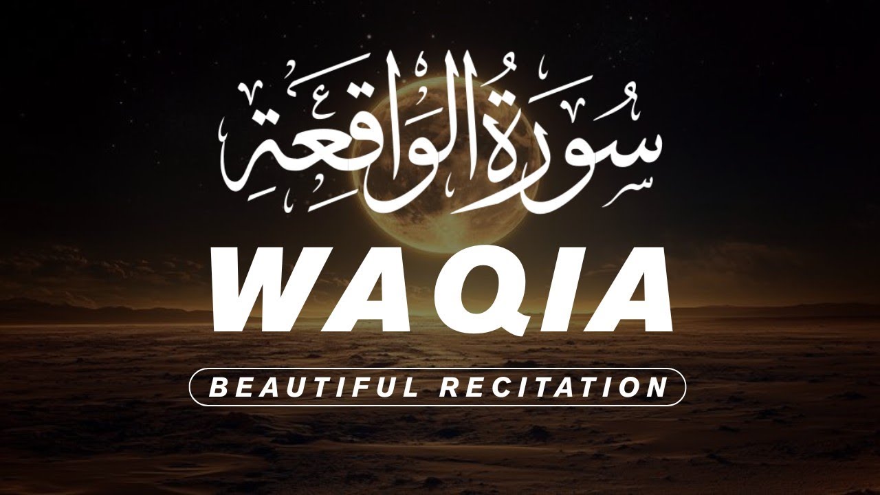 Surah Al Waqiah Full Recitation | Beautiful Quran Recitation for Blessings and Peace
