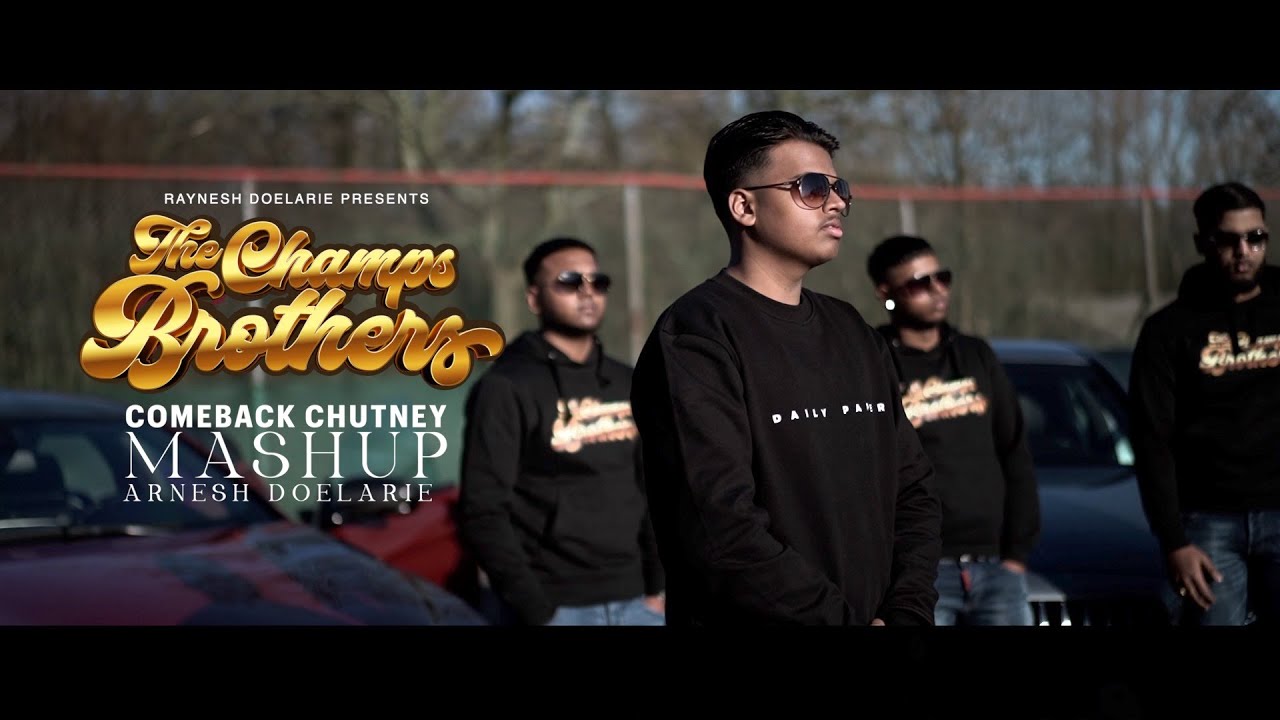 COMEBACK CHUTNEY MASHUP - ARNESH DOELARIE & THE CHAMPS BROTHERS (OFFICIAL VIDEO)