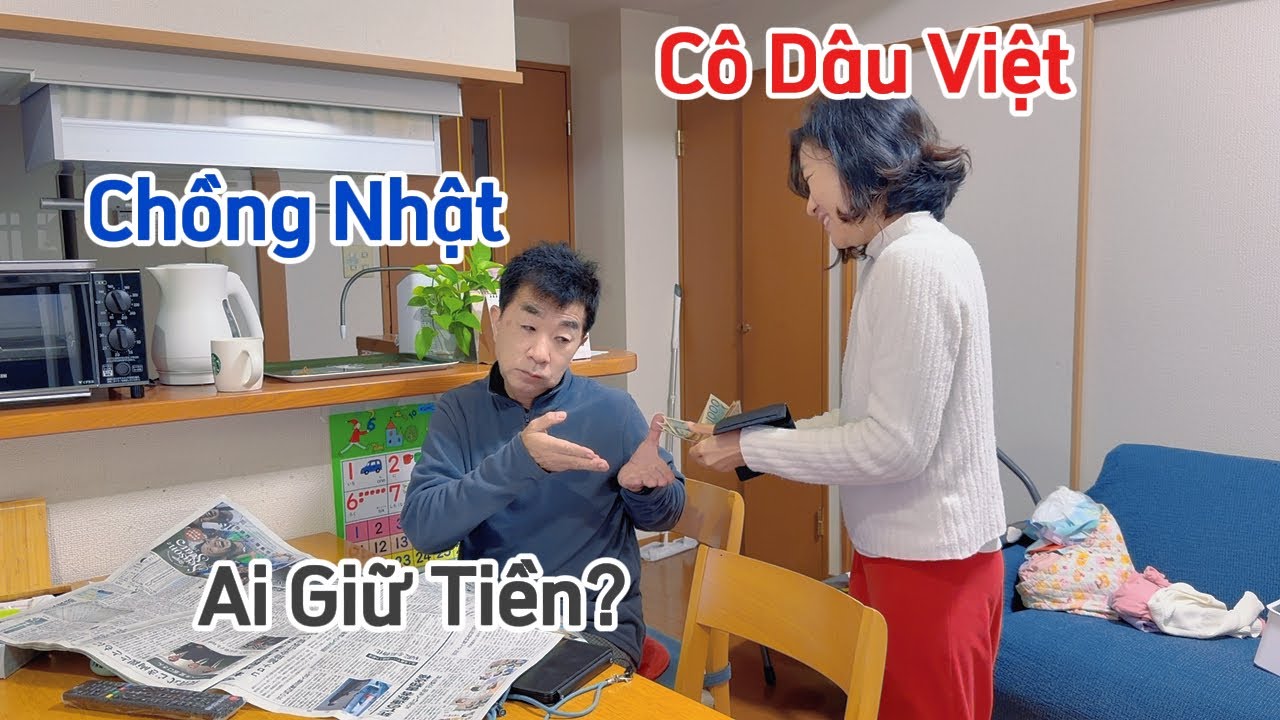 Ai Giữ Tiền? Chồng Nhật và Cô Dâu Việt  Ai Là Người Giữ Tiền Chính Trong Gia Đình? 