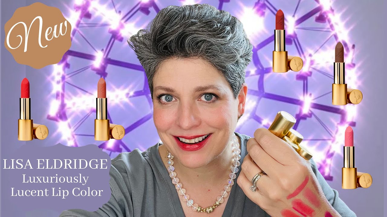 LISA ELDRIDGE Luxuriously Lucent Lip Color & DIFFERENCES in the Lip Formulas Summer 2022