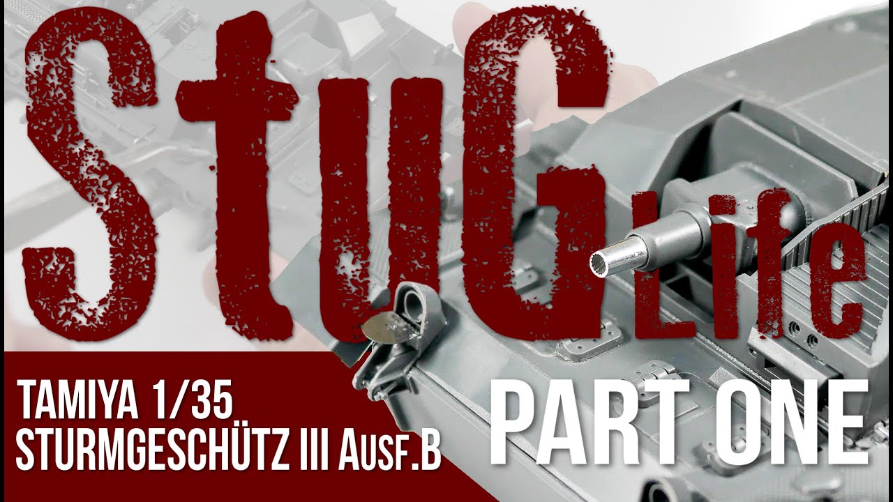 StuG Life Pt1 - Tamiya Sturmgeschutz III Ausf.B 1/35