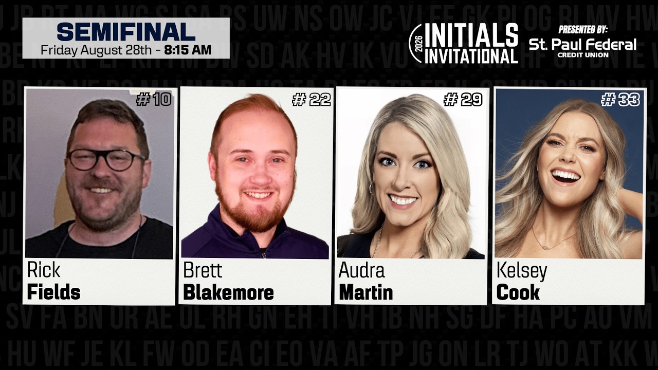 2026 Initials Invitational Semifinal: Fields/Blakemore/Martin/Cook