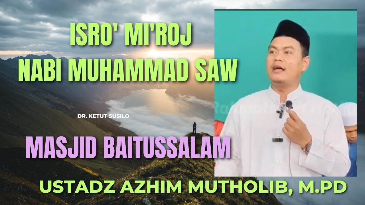 Hikmah Isro' Mi'roj by Ustadz Azhim Mutholib, M.Pd
