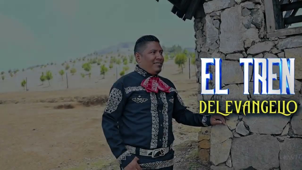 EL TREN DEL EVANGELIO - MARIACHI MANANTIAL DE VIDA (VIDEOCLIP OFICIAL)