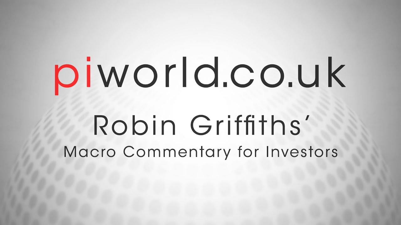 piworld Thursday webinar: Robin Griffiths' Macro Commentary for Investors