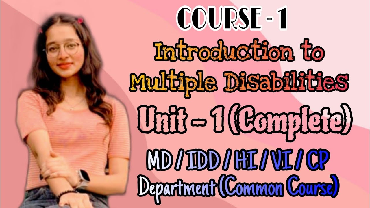 Introduction to Disabilities || Unit 1 (Complete) || Course 1 || D.Ed.Spl.Ed (MD/VI/HI/IDD) 1st Year